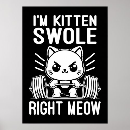 Im Kitten Swole Right Meow Funny Cute Gym Cat Poster