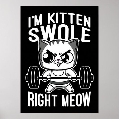 Im Kitten Swole Right Meow Funny Cute Gym Cat Poster