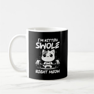 I'm Kitten Swole Right Meow - Gym Cat Motivation Coffee Mug