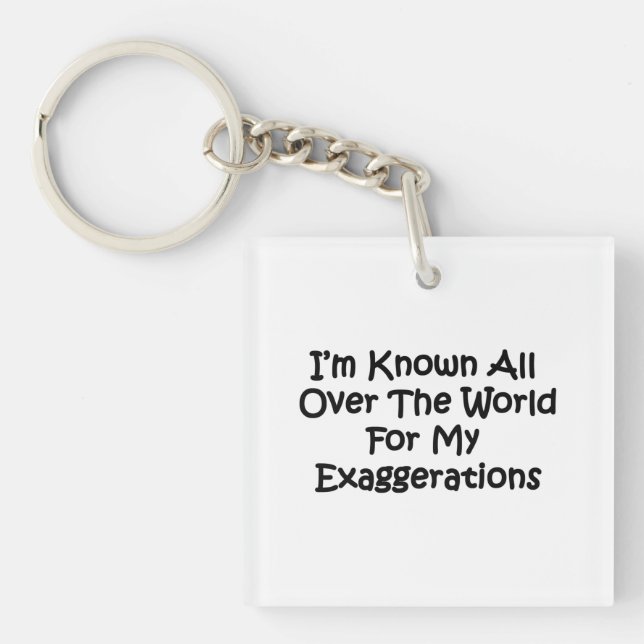 I'm Known All Over The World Keychain (Front)