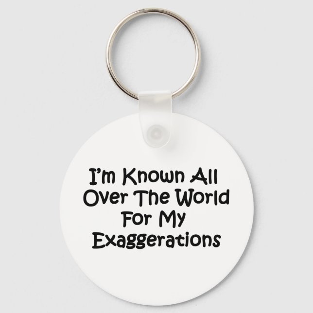 I'm Known All Over The World Keychain (Front)