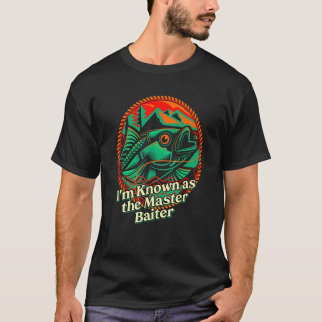 Im Known as the Master Baiter  Fishing Humor Fishe T-Shirt (Front)