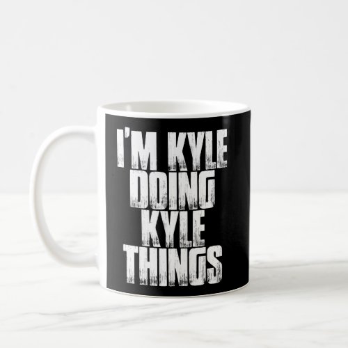 IM Kyle Doing Kyle Things Funny Gift Idea Coffee Mug