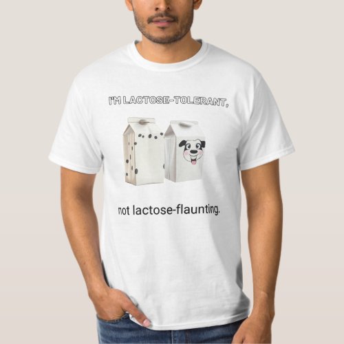 Im lactose_tolerant not lactose_flaunting T_Shirt