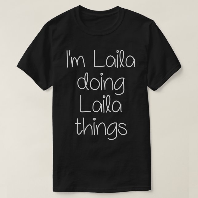 I'm LAILA Doing Funny Things Women Name Birthday G T-Shirt (Design Front)