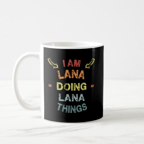 IM Lana Doing Lana Things Cool Funny Christmas Gi Coffee Mug