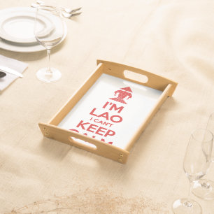 I'm Lao I Can't Keep Calm Serving Tray