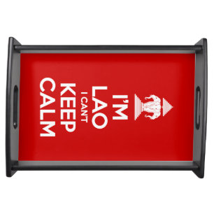 I'm Lao I Can't Keep Calm Serving Tray