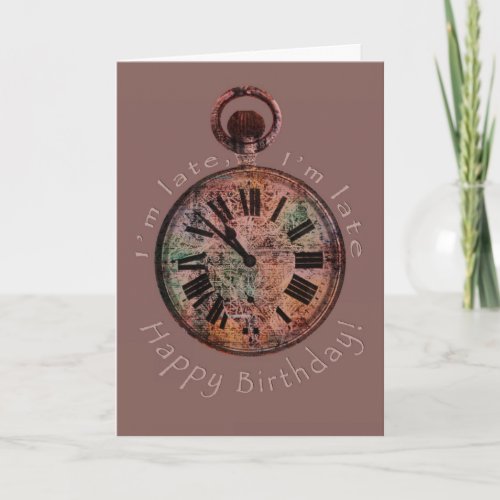 Im Late Im Late Belated Birthday Greeting Card