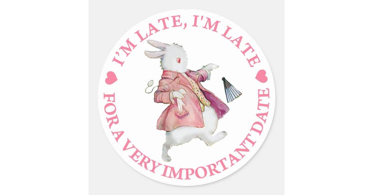 I m late i m late classic round sticker zazzle