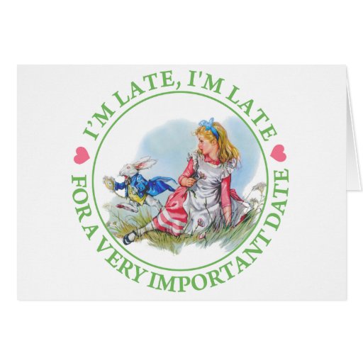 I M LATE I M LATE FOR A VERY IMPORTANT DATE CARD Zazzle I m late i m late for a very important date card zazzle
