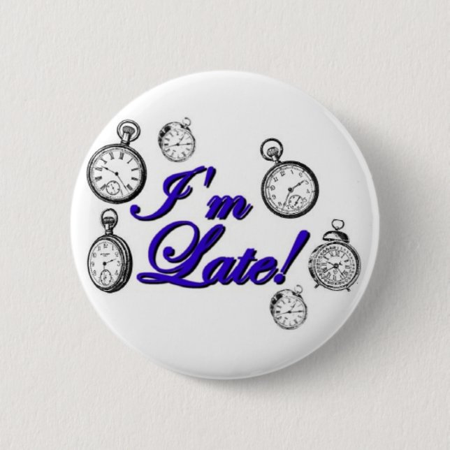 I'm late! I'm late! Pinback Button (Front)