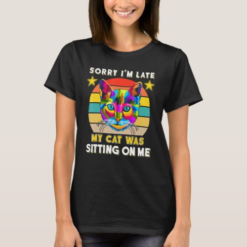 Im Late My Cat Was Sitting On Me Tee Vintage Cat T