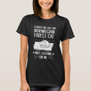 I'm Late My Norwegian Forest Cat Was Sleeping On M T-Shirt