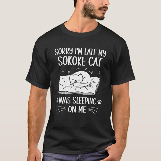 I'm Late My Sokoke Cat Was Sleeping On Me  Cat T-Shirt (Front)