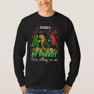 I'm Late Parrot Was Sitting On Me Group Floral Bir T-Shirt