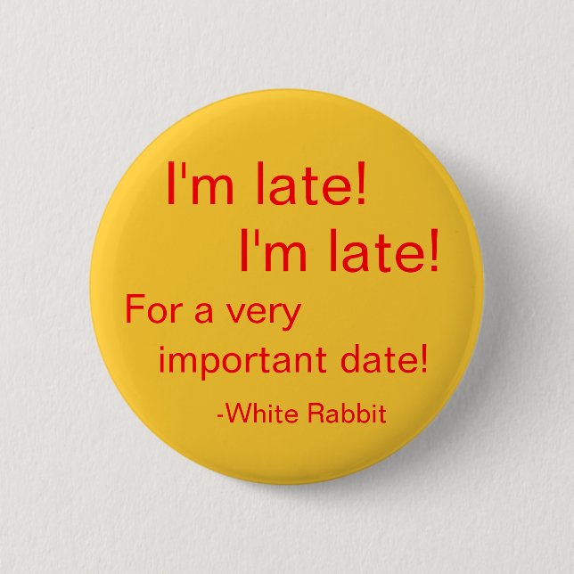I'm late! pinback button (Front)