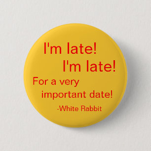 I'm late! pinback button