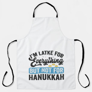 I'm Latke For Everything but Not For Hanukkah Apron