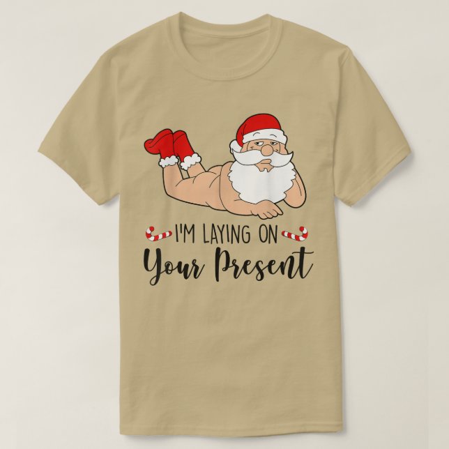 Im Laying On Your Present Funny Santa Christmas  T-Shirt (Design Front)