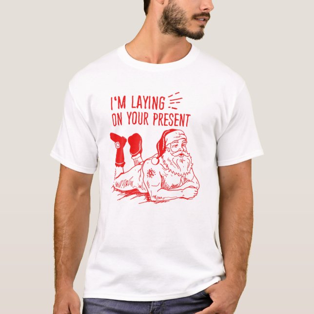 I'm Laying On Your Present-Naughty Santa Christmas T-Shirt (Front)