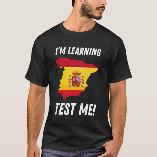 I'm Learning Spanish! Funny Spanish Language Stude T-Shirt (Front)