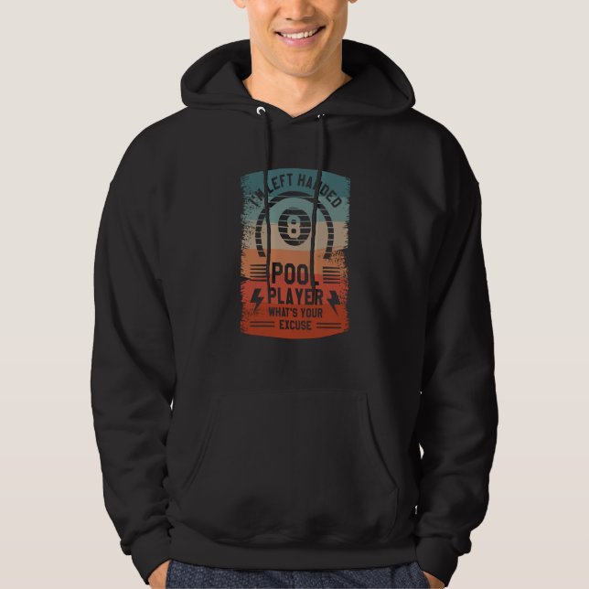 I'm Left Handed Pool Player What's Your Excuse Bil Hoodie (Front)