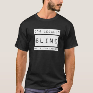 I'm Legally Blind Blindness Visually Impaired T-Shirt