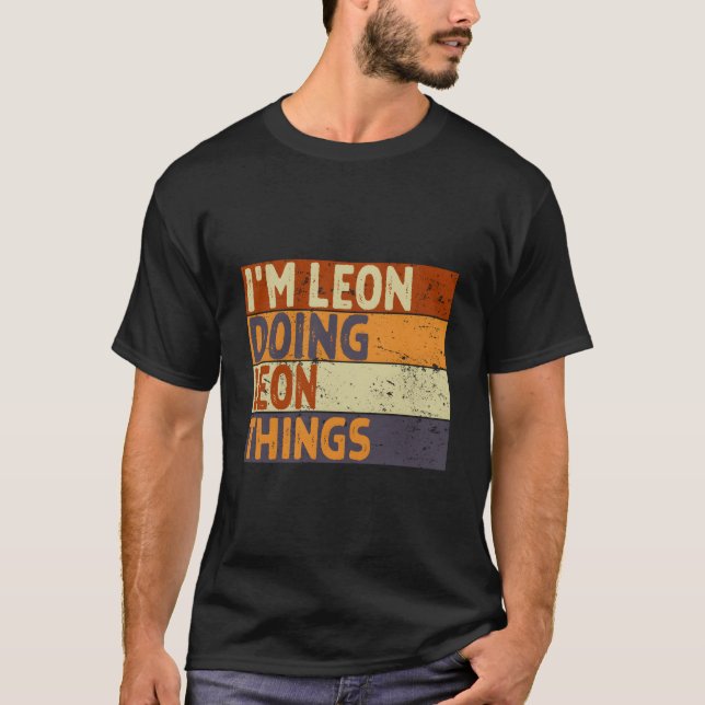 I'M Leon Doing Leon Things Joke T-Shirt (Front)