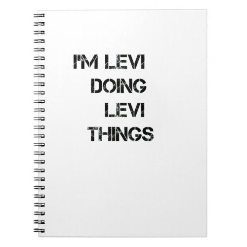 Im Levi Doing Levi Things Notebook