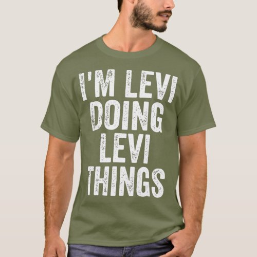 Im Levi Doing Levi Things  Personalized First T_Shirt