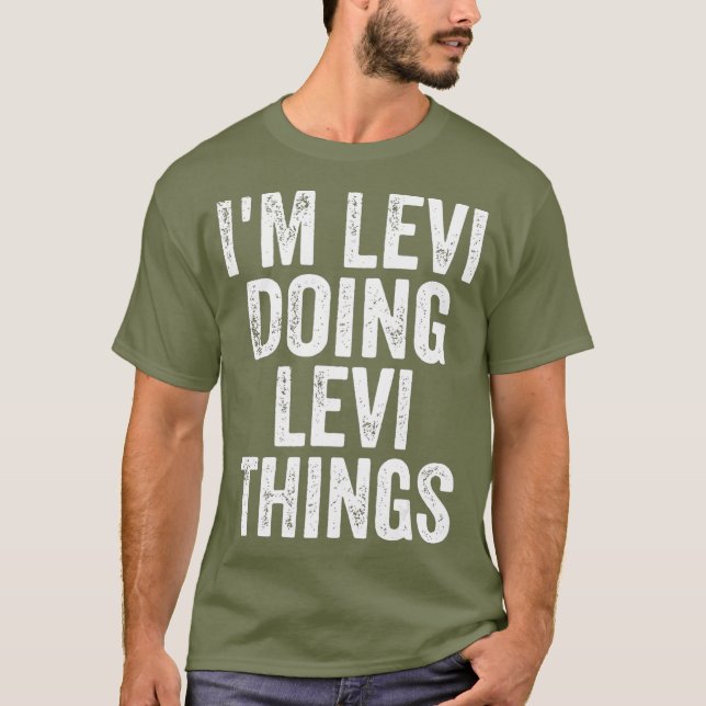 Im Levi Doing Levi Things  Personalized First T-Shirt (Front)