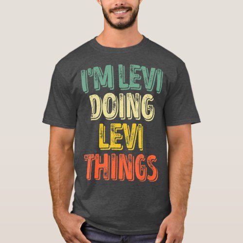 Im Levi Doing Levi Things  Personalized First T_Shirt