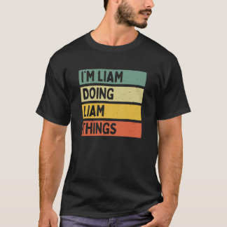 I'm Liam Doing Liam Things Funny Personalized Quot T-Shirt