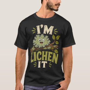 I'M Lichen It Funny Plant Humor Tree Lover Forest T-Shirt