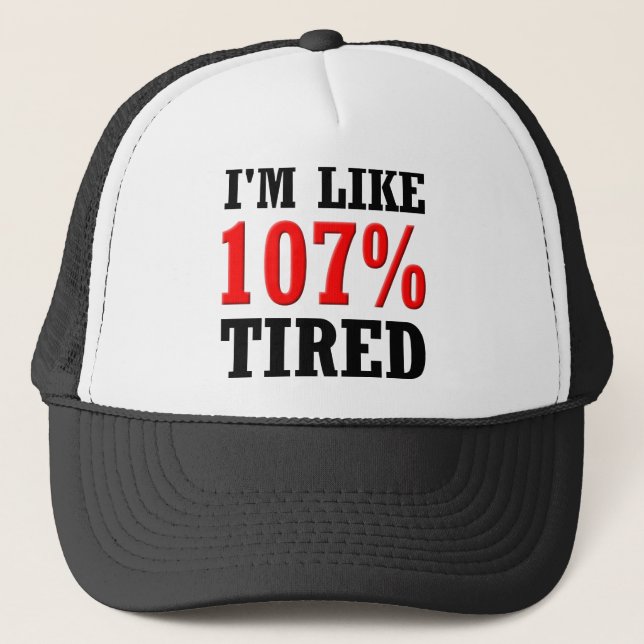 I'm Like 107% Tired Funny Ball Cap Hat (Front)