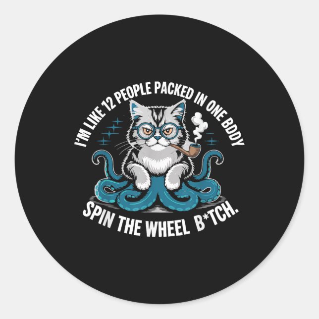 Im Like 12 People Packed In One Body Spin The Cat  Classic Round Sticker (Front)