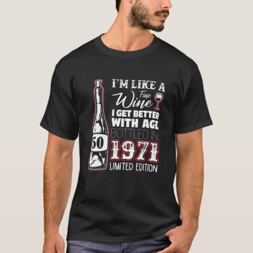 Im Like A Fine Wine I Get Better With Age _ 1971 T_Shirt