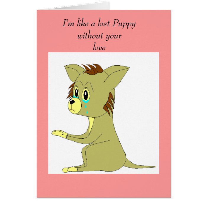 I'm like a lost Puppy without youGreeting Card
