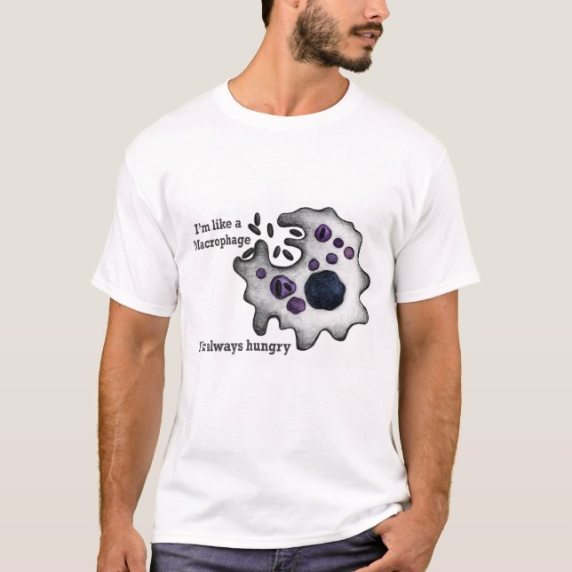 I'm like a macrophage T-Shirt (Front)