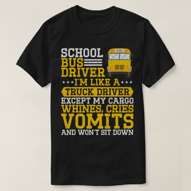 Im Like Truck Driver Funny School Bus Driver T-Shirt (Design Front)