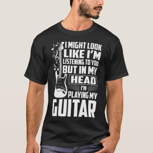 IM Listening To You But In My Head IM Playing T_Shirt