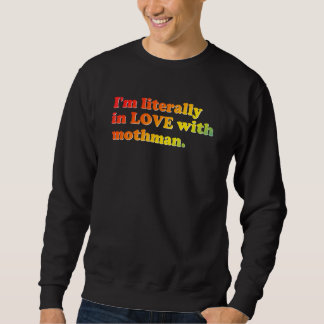 I'm Literally In Love With Mothman For Mothman Sweatshirt