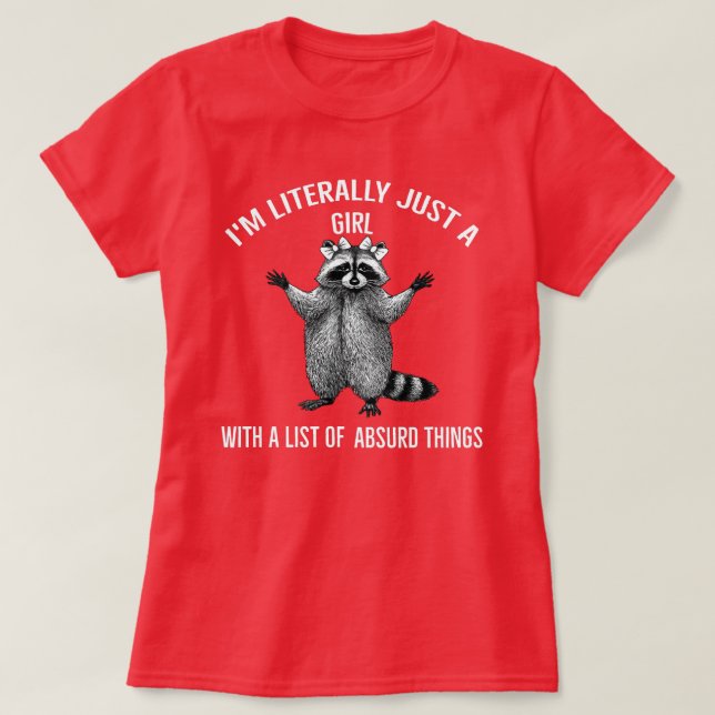 I'm Literally Just A Girl  Coquette Racoon  T-Shirt (Design Front)