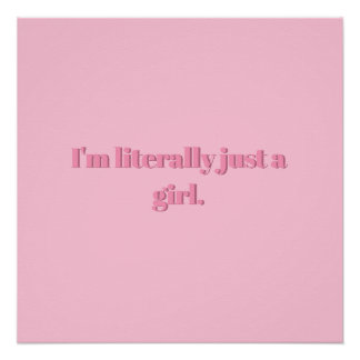 I'm literally just a girl Poster