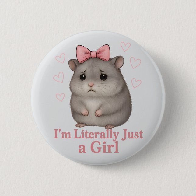 I'm Literally Just a Girl Sad Hamster Funny Girly Button (Front)