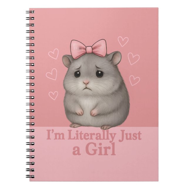 I'm Literally Just a Girl Sad Hamster Funny Girly Notebook (Front)