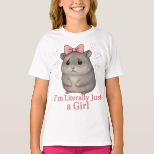 I'm Literally Just a Girl Sad Hamster Funny Girly T-Shirt