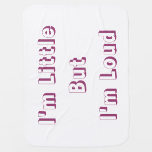 Im little but im loud cool funny baby  blanket