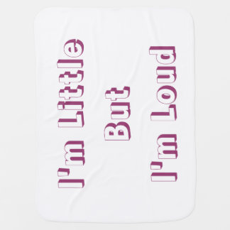 Im little but im loud cool funny baby blanket